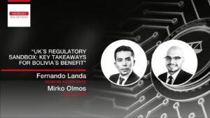 UK’S REGULATORY SANDBOX: KEY TAKEAWAYS FOR BOLIVIA`S BENEFIT