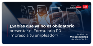¿Sabías Que Ya No Es Obligatorio Presentar El Formulario 110 Impreso A Tu Empleador?