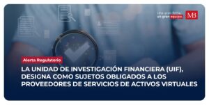 LA UNIDAD DE INVESTIGACIÓN FINANCIERA (UIF), DESIGNA COMO SUJETOS OBLIGADOS A LOS PROVEEDORES DE SERVICIOS DE ACTIVOS VIRTUALES.