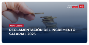 ALERTA LABORAL: REGLAMENTACIÓN INCREMENTO SALARIAL 2025