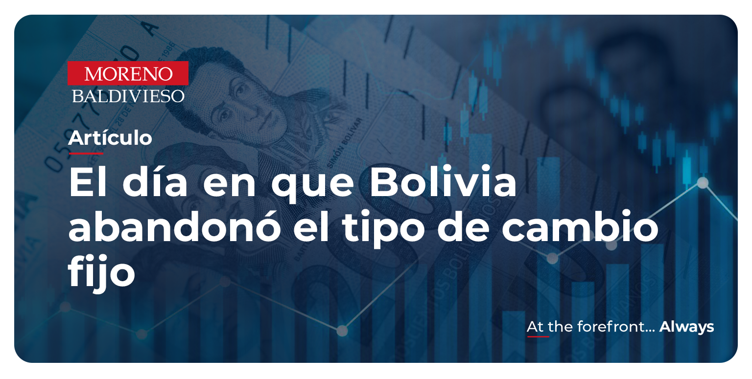 EL DÍA EN QUE BOLIVIA ABANDONÓ EL TIPO DE CAMBIO FIJO