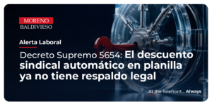 DS 5654: El Descuento Sindical Automático En Planilla Ya No Tiene Respaldo Legal